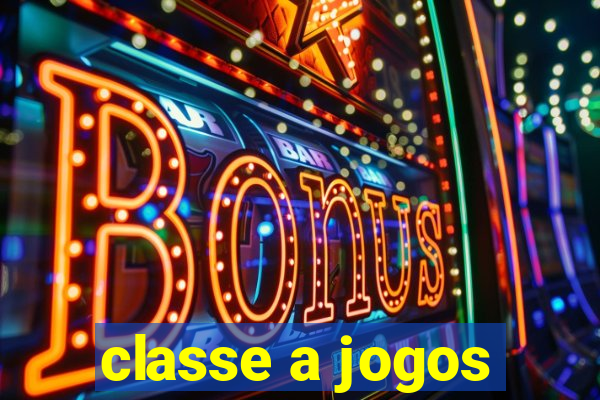 classe a jogos